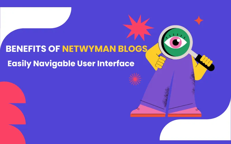 Benefits Of Netwyman Blogs