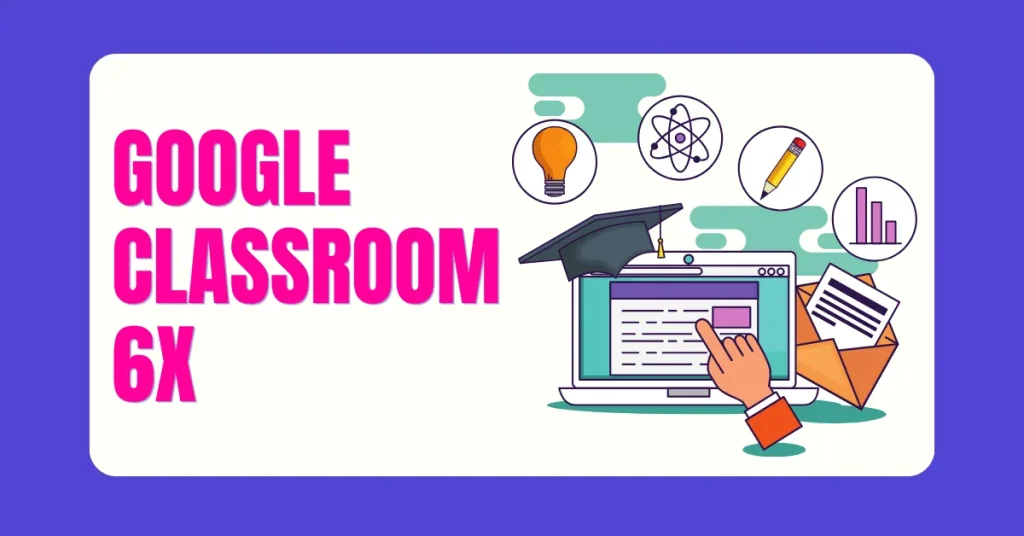 Google Classroom 6x